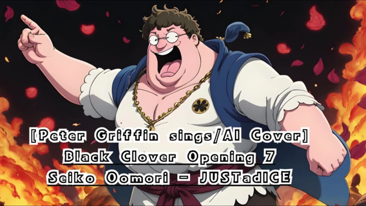 [Peter Griffin sings/AI Cover] Black Clover Opening 7 Seiko Oomori - JUSTadICE