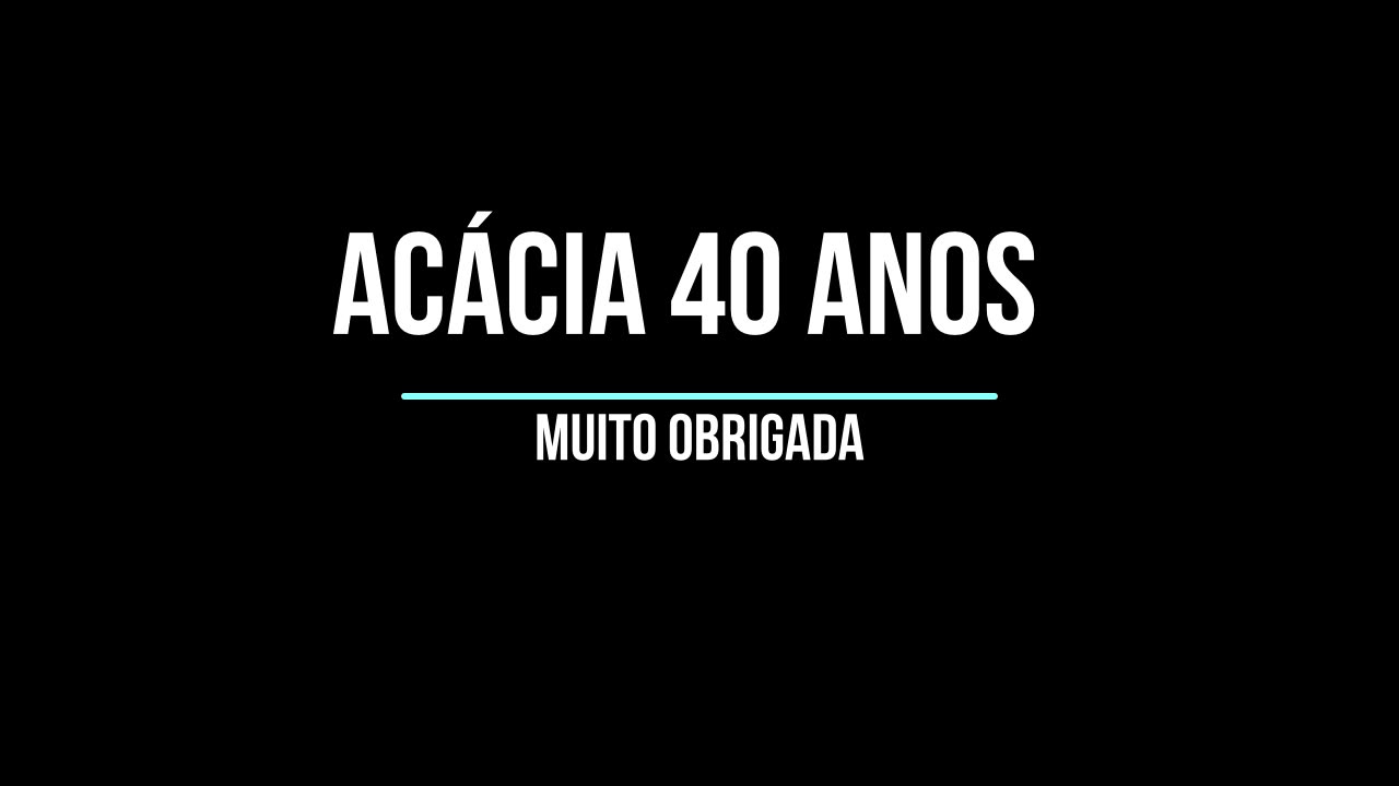 Aniversário Acácia 40 anos