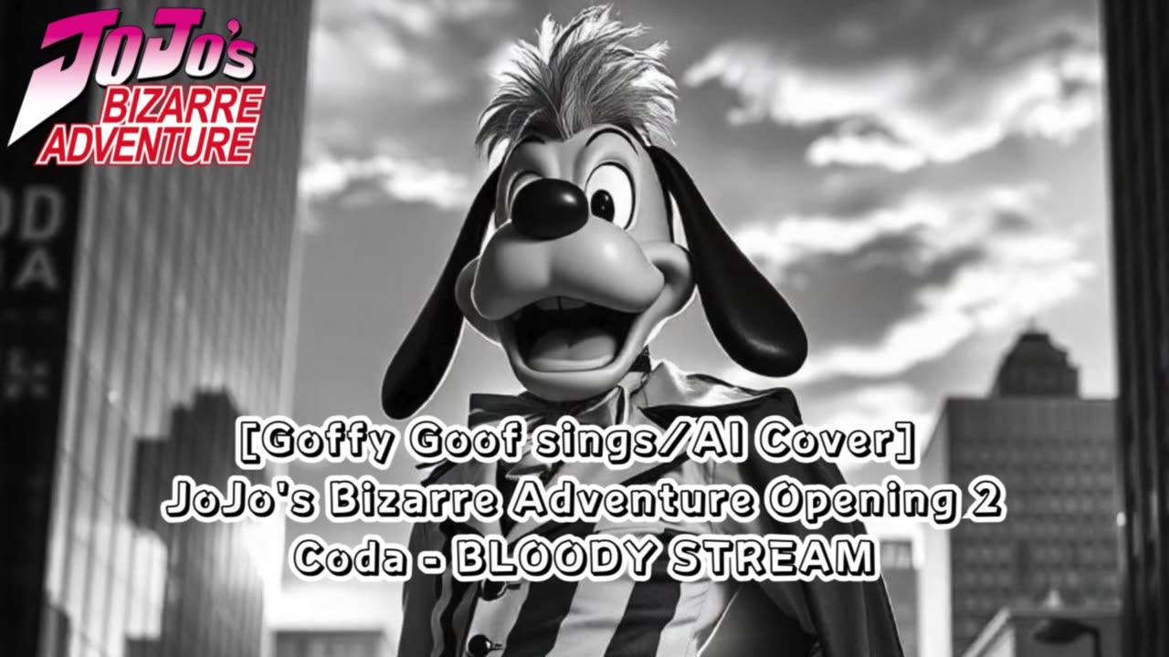 [Goofy Goof sings/AI Cover] JoJo's Bizarre Adventure Opening 2 Coda - BLOODY STREAM