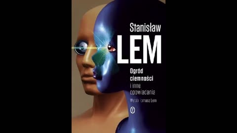 Stanisław Lem Ogród Ciemności i inne opowiadania część 3