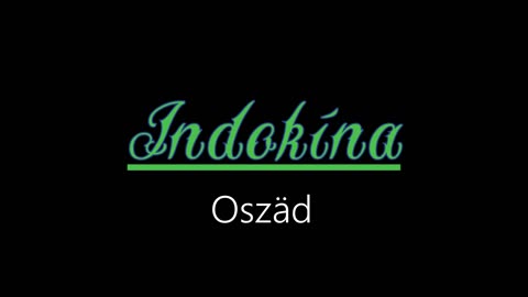 Indokína ¦ Oszäd (officiäl audió)