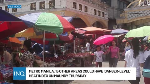 Pagasa: Metro Manila, 15 other areas to have ‘danger-level’ heat index