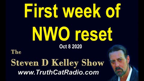 First week of NWO Reset, The Steven D Kelley Show Oct-8-2020