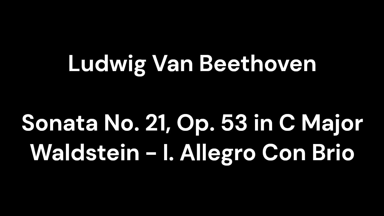 Beethoven - Sonata No. 21, Op. 53 in C Major Waldstein - I. Allegro Con Brio