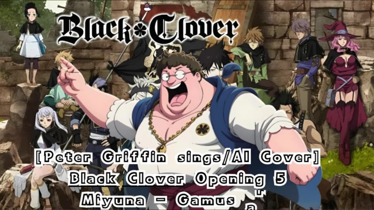 [Peter Griffin sings/AI Cover] Black Clover Opening 5 Miyuna - Gamushara