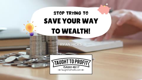 Stop Trying To Save Your Way To Wealth!