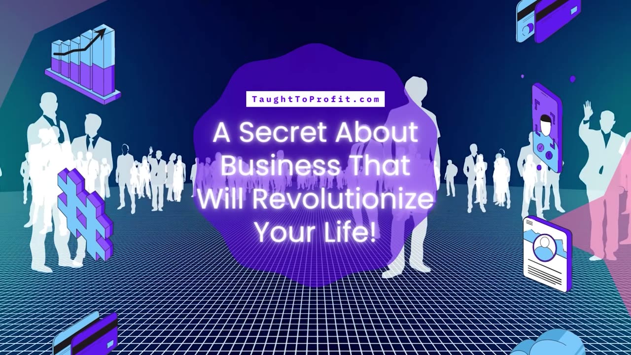 A Secret About Business That Will Revolutionize Your Life!