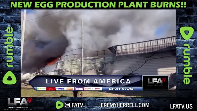 LFA TV CLIP: LARGEST EGG PLANT BURNS DOWN!!