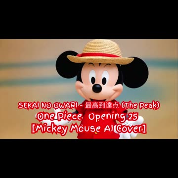 [Mickey Mouse (South Park) sings/AI Cover] One Piece Opening 25 Sekai no Owari - The Peak