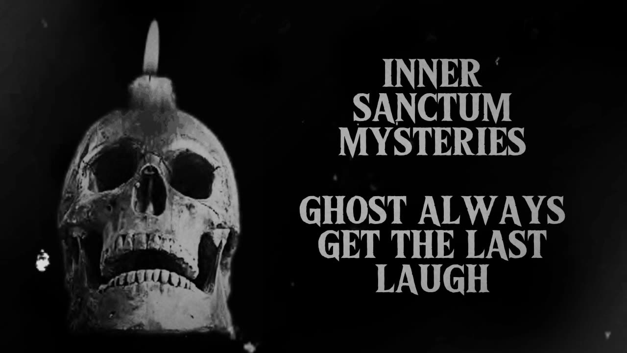 Inner Sanctum (Ghosts Always Get the Last Laugh)