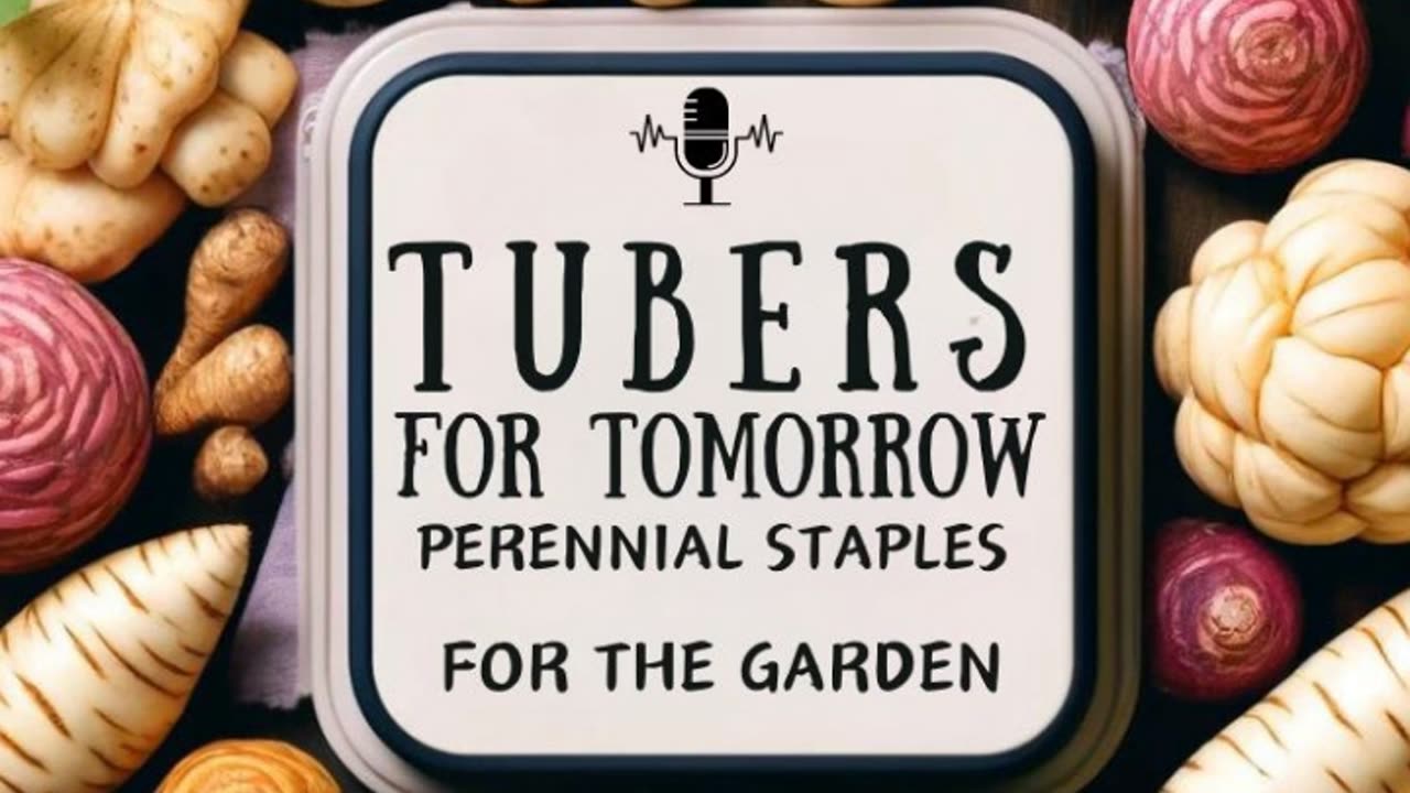 Tubers for Tomorrow: Perennial Staples for the Garden