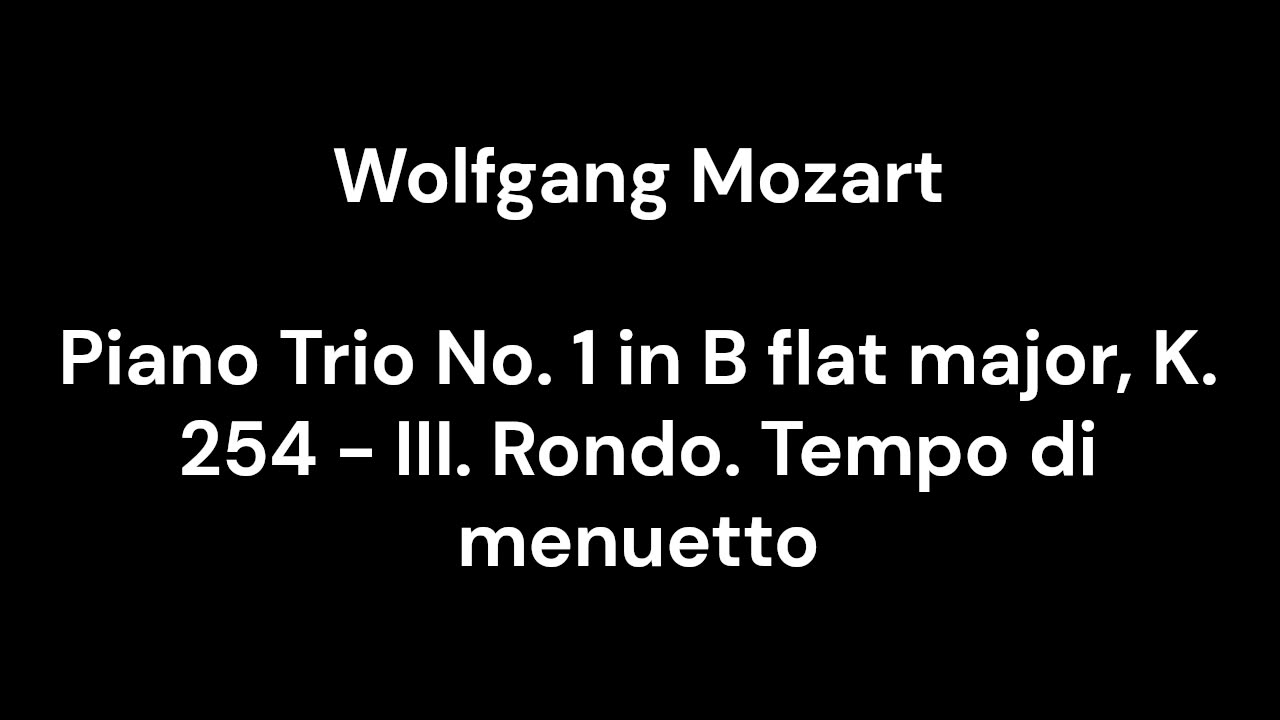 Piano Trio No. 1 in B flat major, K. 254 - III. Rondo. Tempo di menuetto