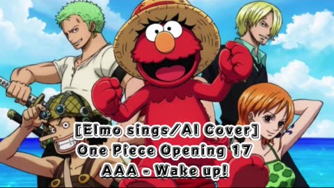 [Elmo sings/AI Cover] One Piece Opening 17 AAA - Wake up!