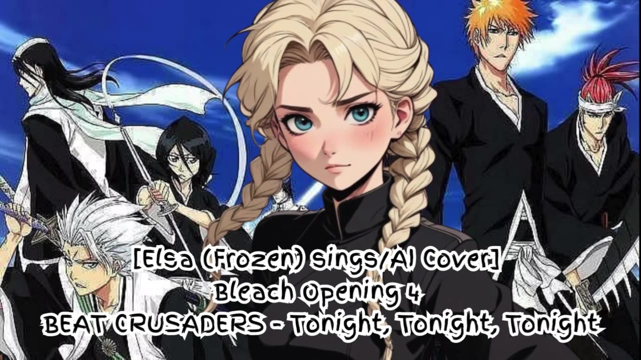 [Elsa (Frozen) sings/AI Cover] Bleach Opening 4 BEAT CRUSADERS - Tonight, Tonight, Tonight