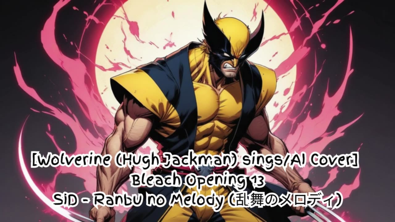 [Wolverine sings/AI Cover] Bleach Opening 13 SID - Melody of the Wild Dance/Ranbu no Merodi