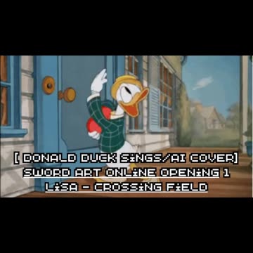 [Donald Duck sings/AI Cover] Sword Art Online Opening 1 LiSA - crossing field