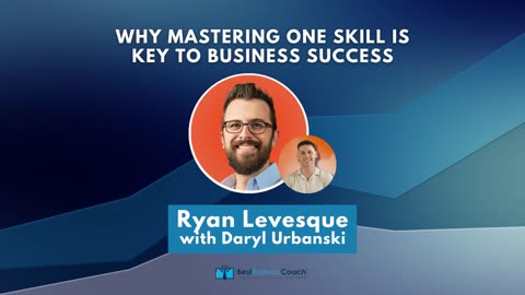 Why Mastering One Skill is Key to Business Success with Ryan Levesque