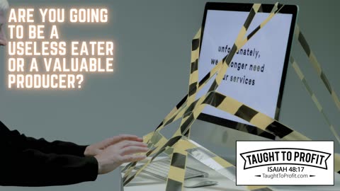 Are You Going To Be A Useless Eater Or A Valuable Producer？