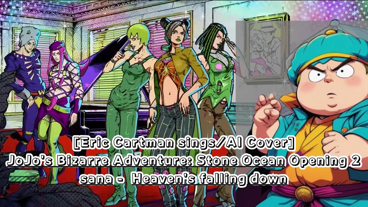 [Eric Cartman sings/AI Cover] JoJo'sBizarreAdventure: STONE OCEAN OP 2 sana - Heaven's falling down