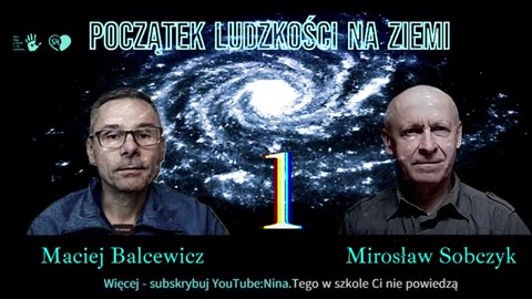 01 POCZĄTEK LUDZKOŚCI NA ZIEMI - Maciej Balcewicz i Mirosław Sobczyk #zakazanehistorie #duchowość