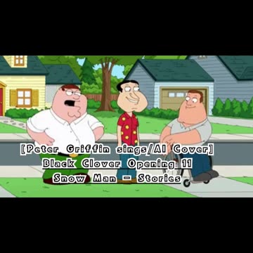 [Peter Griffin sings/AI Cover] Black Clover Opening 11 Snow Man - Stories