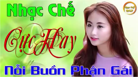 Liên Khúc Nhạc Chế Cực hay Nỗi Buồn Phận Gái Chế Khúc Kiếp Nhạc Chế