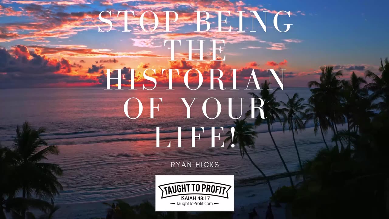 Stop Being The Historian Of Your Life!