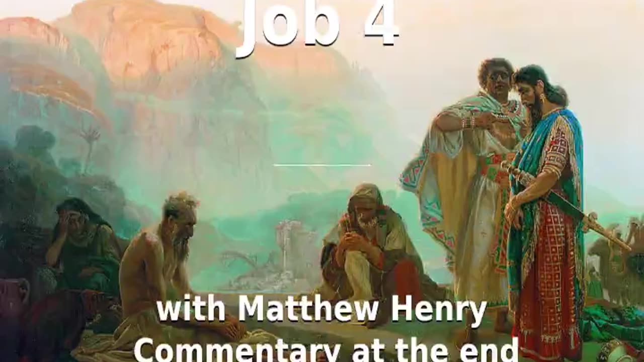 📖🕯 Holy Bible - Job 4 with Matthew Henry Commentary at the end.