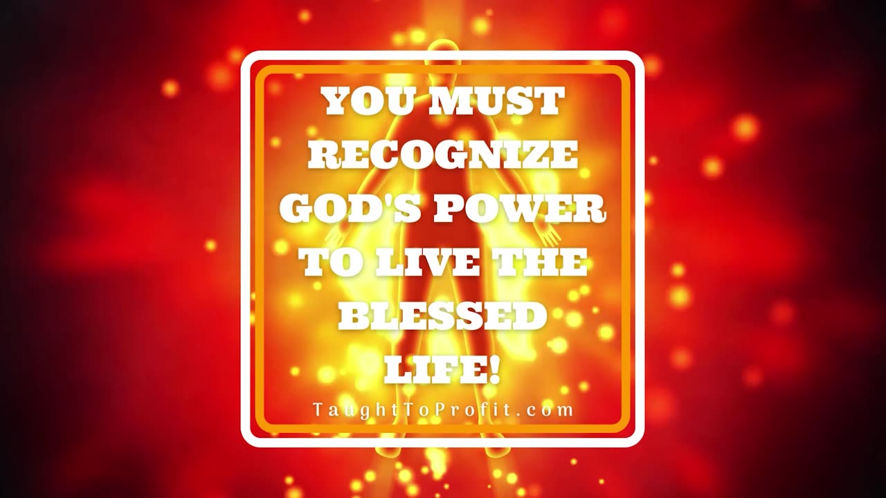 You Must Recognize God's Power To Live The Blessed Life!