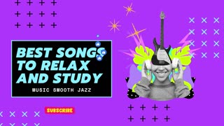 BEST SONGS TO RELAX AND STUDY