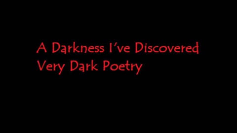 What is the darkness you've discovered?