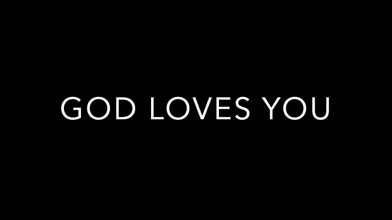 God Loves You!