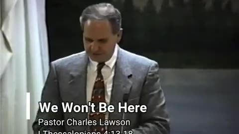 Pastor Charles Lawson - We Won't Be Here!! (1 Thes. 4:13-18) FULL SERMON (OLD SCHOOL FIRE! '95)