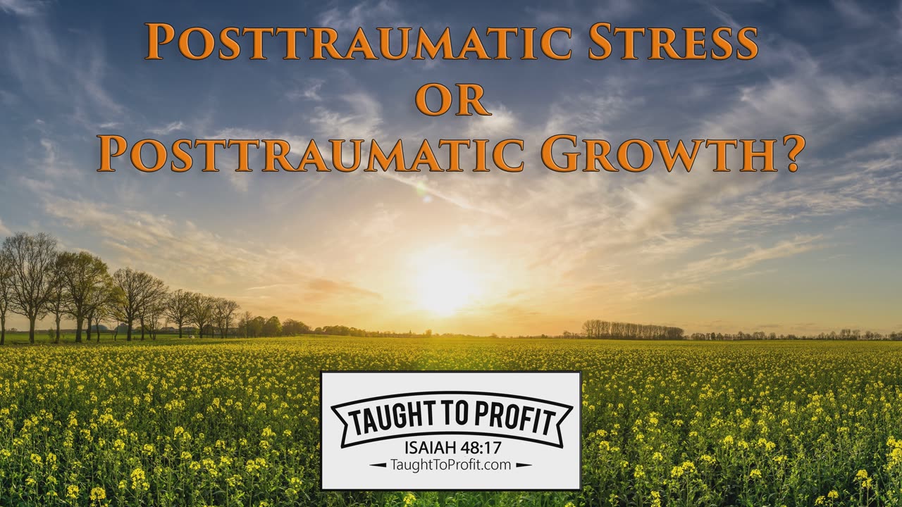Posttraumatic Stress or Posttraumatic Growth? Mindset Changes Whether You Grow From Adversity?