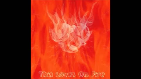 This Loves on Fire