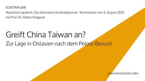 Realistisch Gedacht 28: Greift China Taiwan an? Zur Lage in Ostasien nach dem Pelosi-Besuch