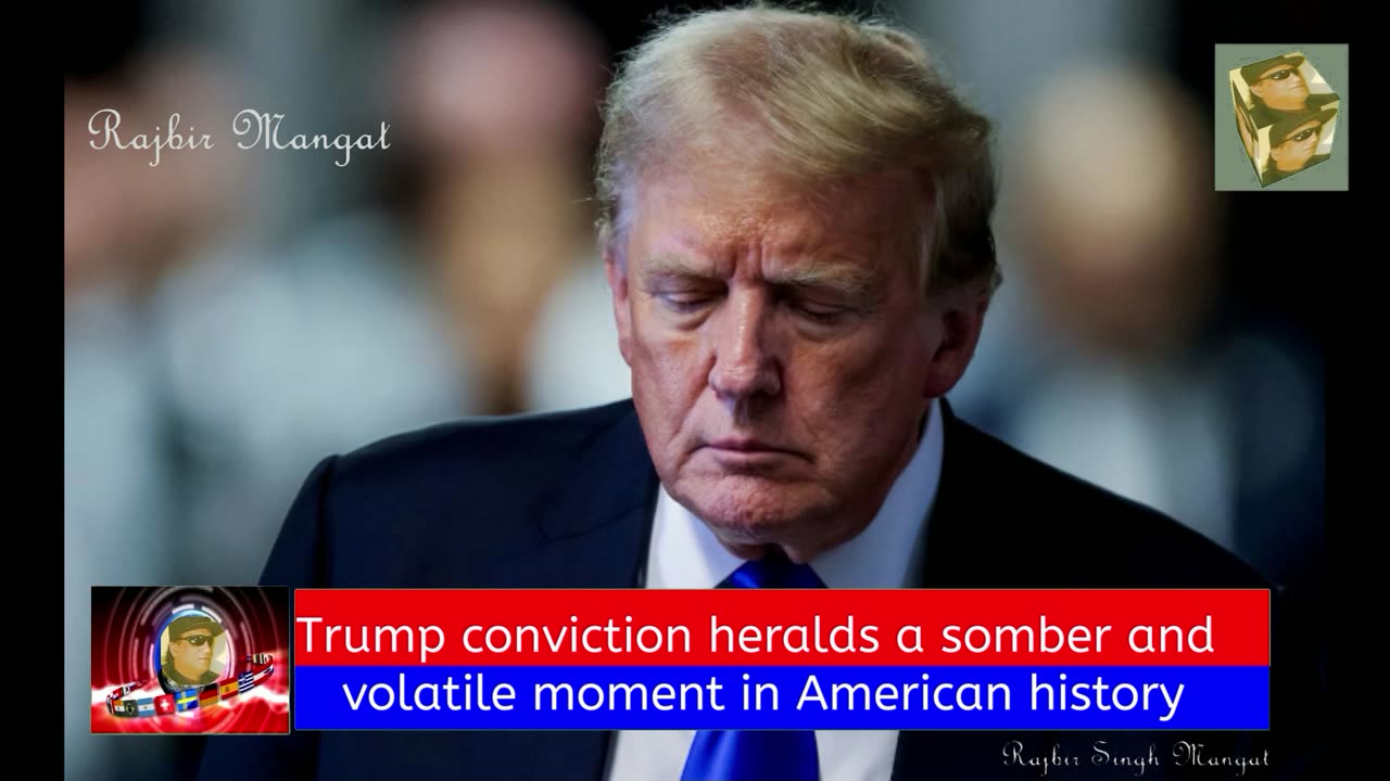 Trump conviction heralds a somber and volatile moment in American history