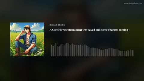 A Confederate monument was saved and some changes coming