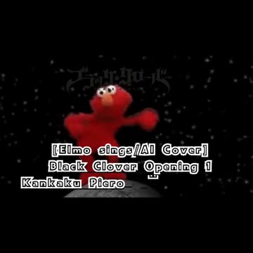 [Elmo sings/AI Cover] Black Clover Opening 1 Kankaku Piero - Haruka Mirai