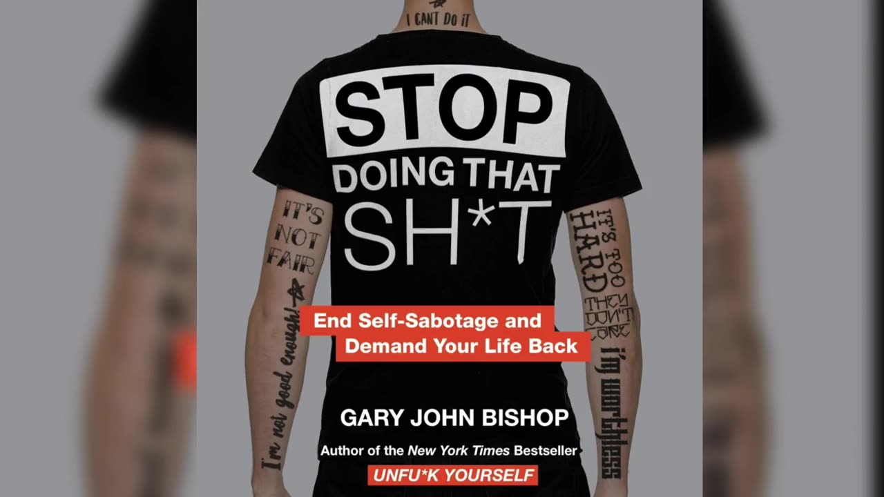 Stop Doing That Sh*t: End Self-Sabotage and Demand Your Life Back by Gary John Bishop (Audiobook)