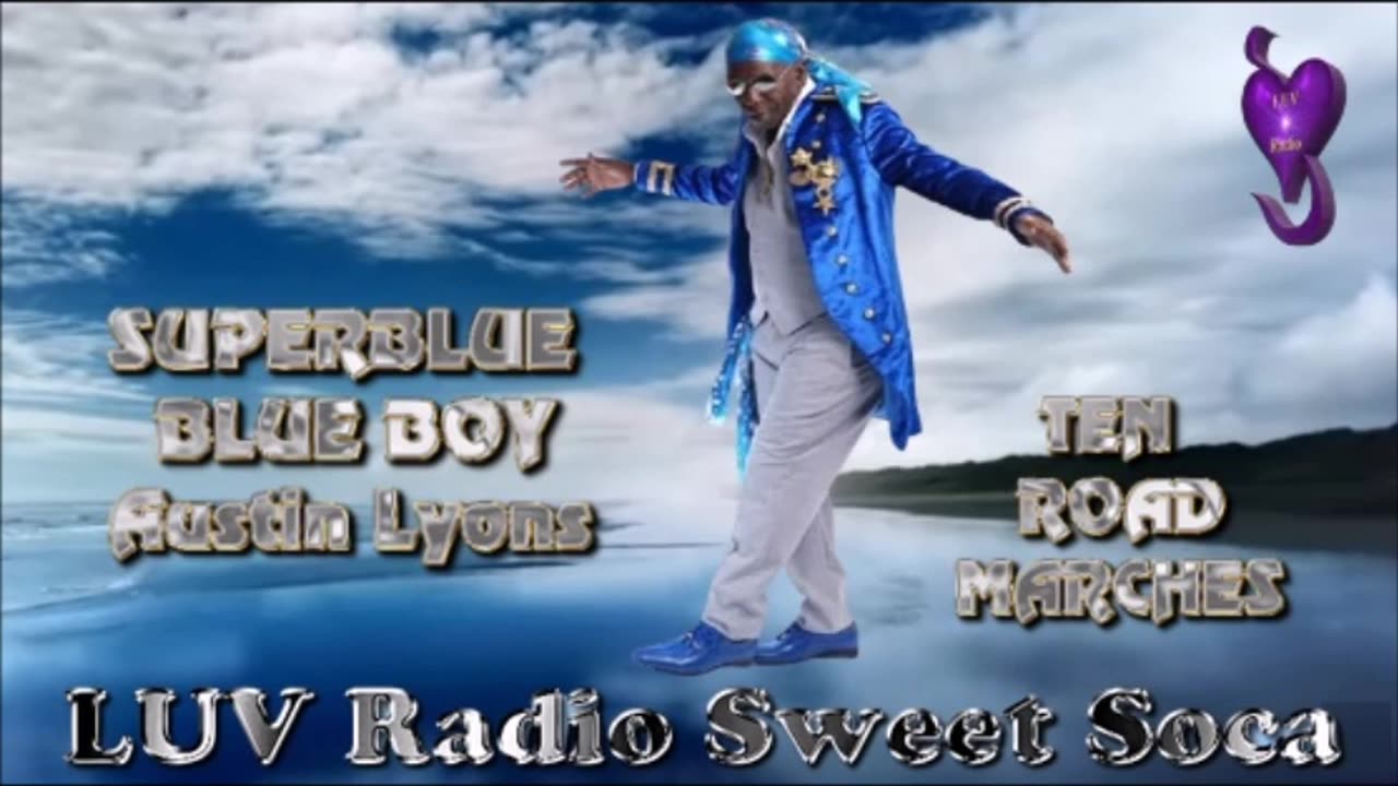 Superblue .. Blue Boy .. Austin Lyons .. Ten Road Marches {54 min} LUV Radio Sweet Soca