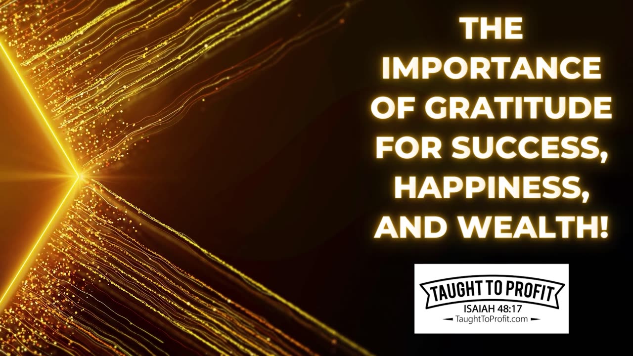 The Importance Of Gratitude For Success, Happiness, And Wealth!