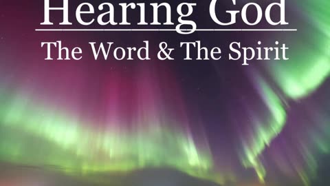 Hearing God: The Word & The Spirit