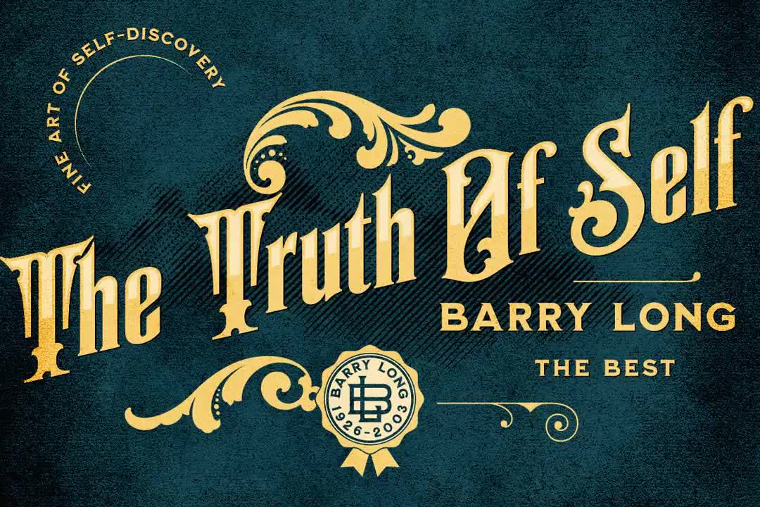 BARRY LONG ≡ THE TRUTH OF SELF