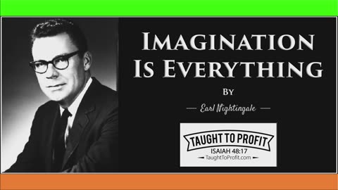 Imagination Is Everything, By Earl Nightingale