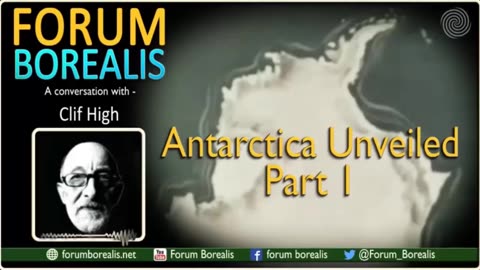 Antarctica Unveiled | Forum Borealis | Clif High | Part 1/3