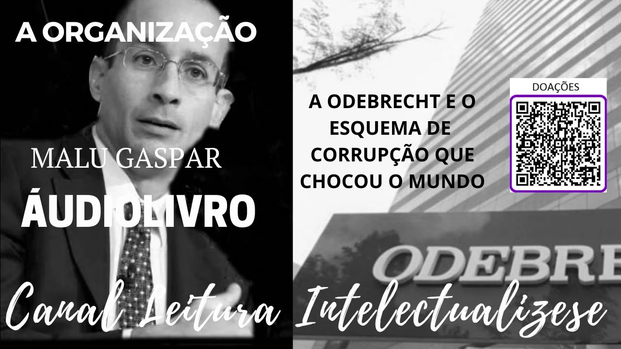 A Organização - A Odebrecht e o esquema de corrupção que chocou o mundo - PARTE 4