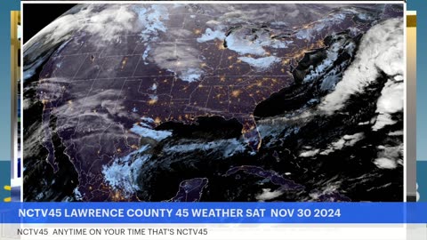 NCTV45 LAWRENCE COUNTY 45 WEATHER SAT NOV 30 2024