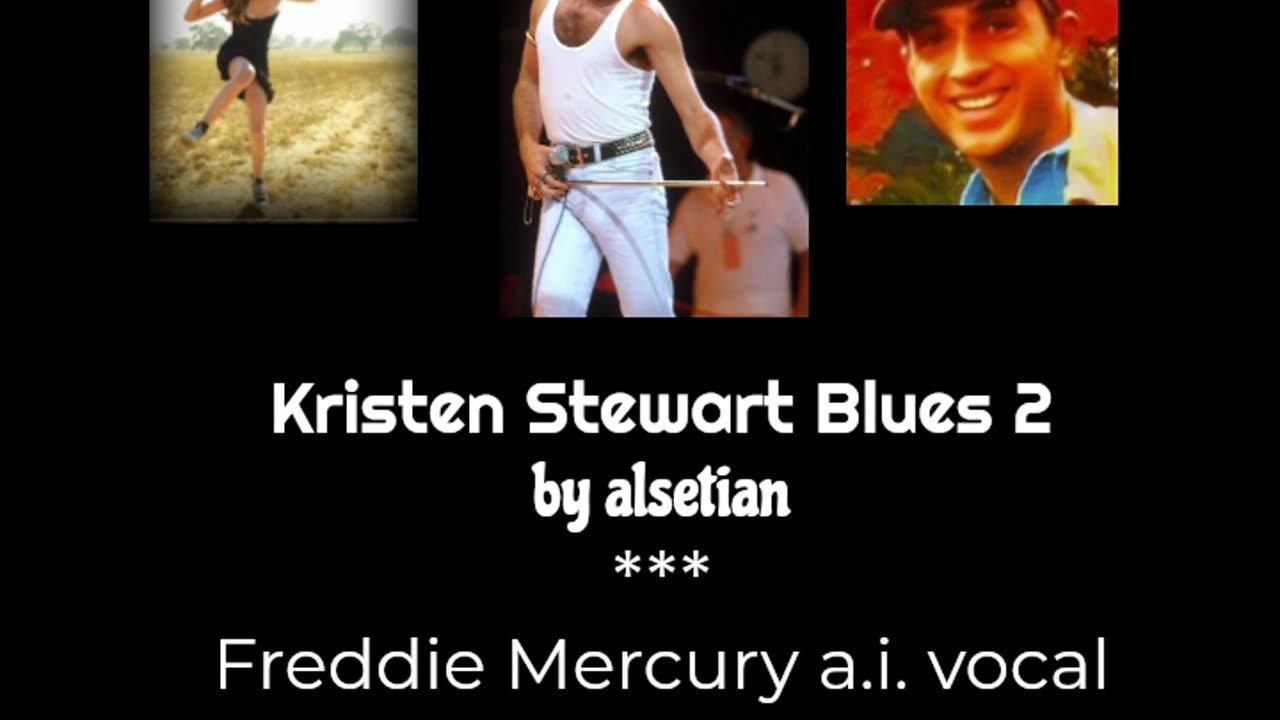 Kristen Stewart Blues 2 by Me ~ Freddie Mercury a.i.vocal.