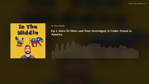 Ep 1: Intro to Show, Why Your Sovereignty is Under Attack In America